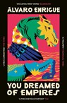 You Dreamed of Empires - Alvaro Enrigue - 9781529920659