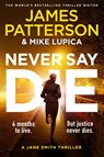 Never Say Die - James Patterson - 9781529922400