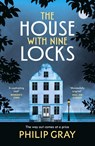 The House with Nine Locks - Philip Gray - 9781529922943