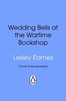 Wedding Bells at the Wartime Bookshop - Lesley Eames - 9781529923537