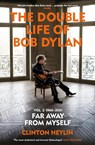 The Double Life of Bob Dylan Volume 2: 1966-2021 - Clinton Heylin - 9781529923797