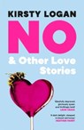 No & Other Love Stories - Kirsty Logan - 9781529924213