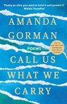Call Us What We Carry - Amanda Gorman - 9781529924602