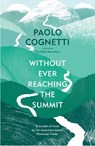 Without Ever Reaching the Summit - Paolo Cognetti - 9781529925432