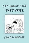 Cry When the Baby Cries - Becky Barnicoat - 9781529926934