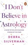 I Don't Believe in Astrology - Debra Silverman - 9781529927092