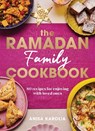 The Ramadan Family Cookbook - Anisa Karolia - 9781529928631