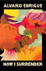 Now I Surrender - Álvaro Enrigue - 9781529933246