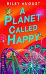 A Planet Called Happy - Riley August - 9781529934908