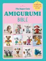 The Super Cute Amigurumi Bible - Ebury Press - 9781529938753
