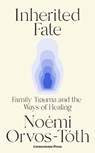 Inherited Fate - Noemi Orvos-Toth - 9781529941319