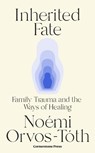 Inherited Fate - Noemi Orvos-Toth - 9781529941326