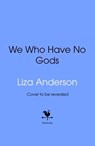 We Who Have No Gods - Liza Anderson - 9781529947205