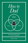 How to Dad - Stephen Wildish - 9781529954449