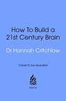 The 21st Century Brain - Dr Hannah Critchlow - 9781529955460