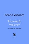 Infinite Wisdom - Thomas R. Weaver - 9781529957679