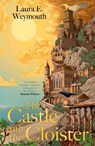 The Castle and the Cloister - Laura E. Weymouth - 9781529958461