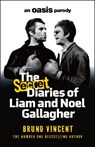The Secret Diaries of Liam and Noel Gallagher - Bruno Vincent - 9781529958492
