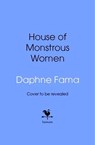 House of Monstrous Women - Daphne Fama - 9781529959253
