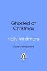 Ghosted at Christmas - Holly Whitmore - 9781529960327