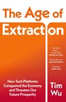 The Age of Extraction - Tim Wu - 9781529967319