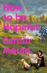 How to Be Hopeful - Caitlin Moran - 9781529974799