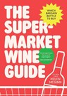 The Supermarket Wine Guide - Helen McGinn - 9781529988963