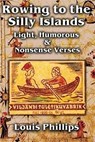 Rowing to the Silly Islands - Louis Phillips - 9781530003150