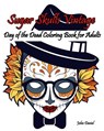 Skulls: Day of the Dead: Sugar Skulls Vintage Coloring Book for Adults: Flower, Mustache, Glasses, Bone, Art Activity Relax, C - Sugar Skull Art Coloring Books - 9781530044801