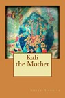 Kali the mother - Sister Nivedita - 9781530076130