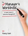 The New Manager's Workbook: A Crash Course in Effective Management - CLARK,  Randy - 9781530134748