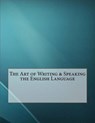 The Art of Writing & Speaking the English Language - CODY,  Sherwin - 9781530181292