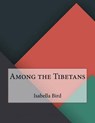 Among the Tibetans - BIRD,  Isabella L. - 9781530184422