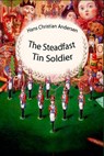 The Steadfast Tin Soldier - Hans Christian Andersen - 9781530213986