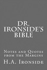 Dr. Ironside's Bible: Notes and Quotes from the Margins - H. a. Ironside - 9781530240500