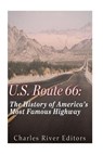 U.S. Route 66: The History of America's Most Famous Highway - Charles River - 9781530285785