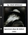 Specimen days & Collect (1882) by Walt Whitman (Original Classics) - Walt Whitman - 9781530401635