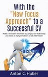 With the New Focus Approach to a Successful CV - HUBER,  Anton C. - 9781530415410