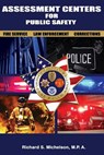 Assessment Centers for Public Safety: Fire Service, Law Enforcement & Corrections - Richard S. Michelson M. P. a. - 9781530483327