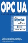 OPC UA - Unified Architecture: The Everyman's Guide to the Most Important Information Technology in Industrial Automation - John S. Rinaldi - 9781530505111
