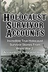 Holocaust Survivor Accounts: Incredible True Holocaust Survivor Stories From World War 2: Accounts Of Holocaust History - Cyrus J. Zachary - 9781530532131