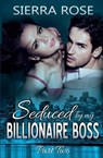 Seduced by My Billionaire Boss - Part 2 - ROSE,  Sierra - 9781530554676