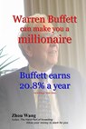 Warren Buffett can make you a millionaire!: Buffett earns 20.8% a year - Zhou Wang - 9781530555987