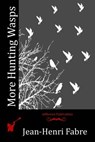 More Hunting Wasps - Jean-Henri Fabre - 9781530594757