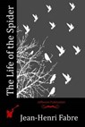 The Life of the Spider - Jean-Henri Fabre - 9781530595952