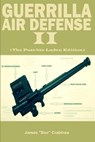 Guerrilla Air Defense II: Improvised Antiaircraft Weapons and Techniques - James "doc" Crabtree - 9781530601998