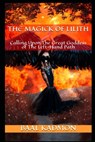 The Magick Of Lilith: Calling Upon the Goddess of the Left Hand Path - KADMON,  Baal - 9781530663378