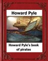 Howard Pyle's Book of Pirates(1921) by Howard Pyle - PYLE,  Howard - 9781530671229
