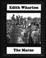 The Marne, 1918 BY Edith Wharton - Edith Wharton - 9781530703135