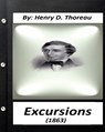 Excursions (1863) by Henry D. Thoreau (Original Classics) - Henry D. Thoreau - 9781530725953